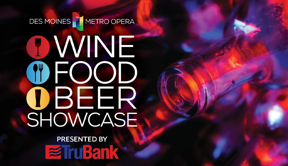 2026 DES MOINES METRO OPERA'S WINE, FOOD & BEER SHOWCASE